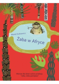 Żaba w Afryce Wiersze dla dzieci