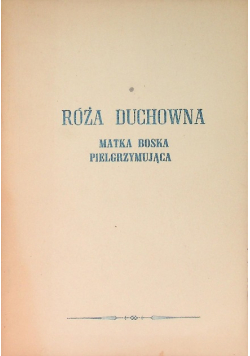 Róża Duchowna Matka Boska pielgrzymująca