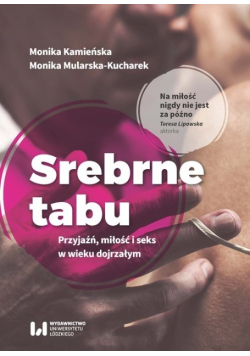 Srebrne tabu Przyjaźń miłość i seks w wieku dojrzałym