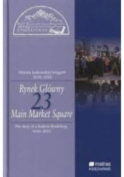 Historia Krakowskiej księgarni 1610-2010 Tom 23 Rynek Główny