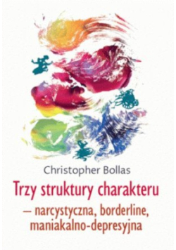 Trzy struktury charakteru - narcystyczna borderline maniakalno depresyjna