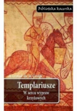 Templariusze w sercu wypraw krzyżowych