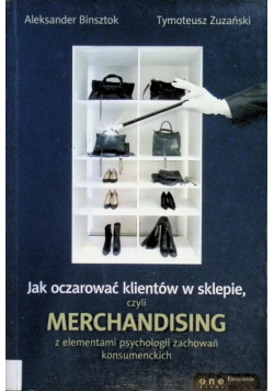 Jak oczarować klientów w sklepie czyli merchandising z elementami psychologii zachowań konsumenckich