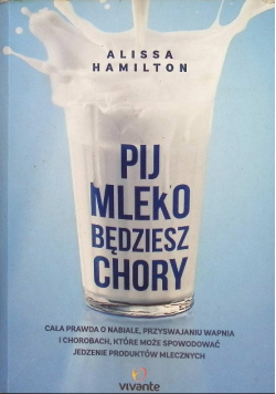 Pij mleko będziesz chory