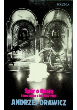 Spór o Rosję i inne szkice z lat 1976 - 1986