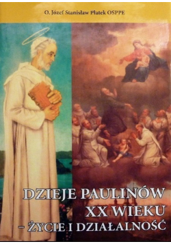 Dzieje Paulinów XX wieku Życie i działalność