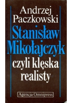 Stanisław Mikołajczyk czyli klęska realisty