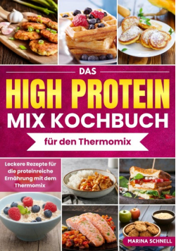 Das high protein mix Kochbuch fur den Thermomix