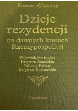 Dzieje rezydencji na dawnych kresach Rzeczypospolitej Tom 3