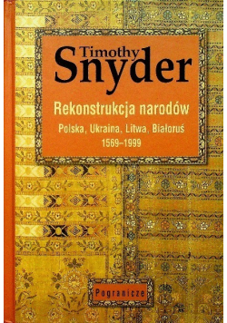 Rekonstrukcja narodów  Polska, Ukraina, Litwa, Białoruś 1569-1999