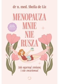 Menopauza mnie nie rusza