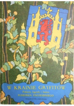 W krainie Gryfitów. Podania, legendy i baśnie Pomorza Zachodniego