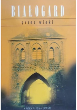 Białogard przez wieki