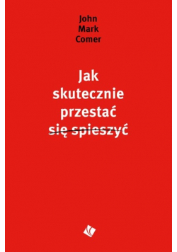 Jak skutecznie przestać się spieszyć