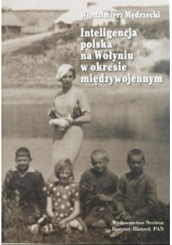 Inteligencja polska na Wołyniu w okresie międzywojennym