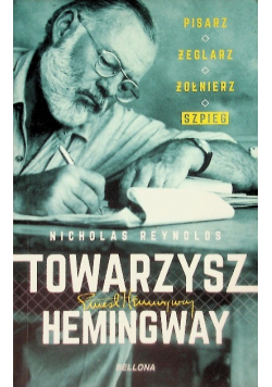 Towarzysz Hemingway. Pisarz, żeglarz, żołnierz