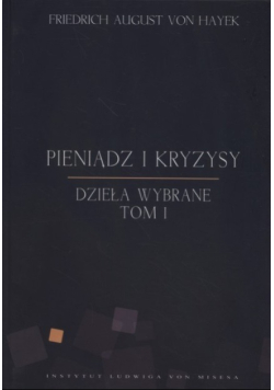 Pieniądz i kryzysy Dzieła wybrane Tom 1