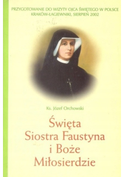 Święta Siostra Faustyna i Boże Miłosierdzie