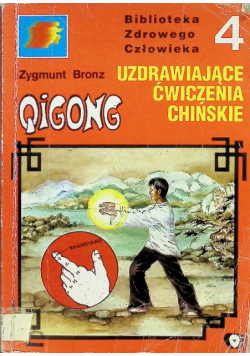 Biblioteka Zdrowego człowieka Część 4 Qigong medyczny 14 meridianów czyli Uzdrawiające ćwiczenia chińskie