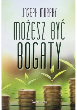 Możesz być bogaty