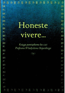 Honeste vivere Księga pamiątkowa ku czci Profesora Władysława Bojarskiego