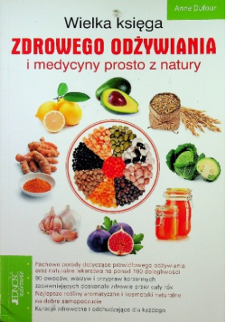 Wielka księga zdrowego odżywiania i medycyny prosto z natury