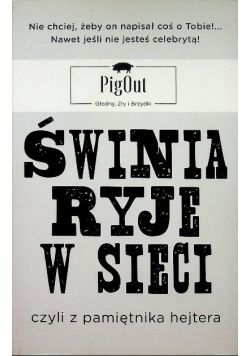 Świnia ryje w sieci, czyli z pamiętnika hejtera