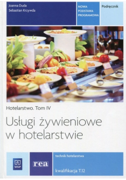 Usługi żywieniowe w hotelarstwie Hotelarstwo Tom 4 Podręcznik Kwalifikacja T.12