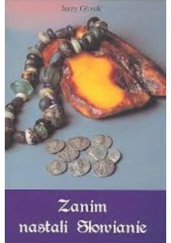 Zanim nastali Słowianie