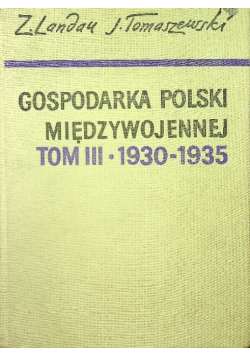 Gospodarka Polski międzywojennej 1930 - 1935 Tom III