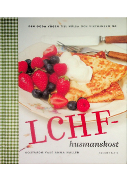 LCHF-husmanskost : den goda vAgen till hAlsa och viktminskning