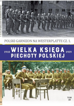 Wielka Księga Piechoty Polskiej Tom 50 Polski garnizon na Westerplatte Część 1