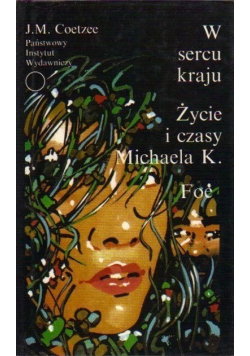 W sercu kraju Życie i czasy Michaela K  Foe