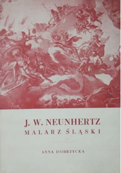 Jerzy Wilhelm Neunhertz Malarz śląski