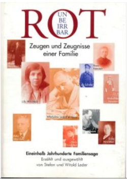 Unbeirrbar Rot. Zeugen und Zeugnisse einer Familie.