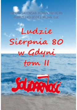 Ludzie Sierpnia 80 W Gdyni - Tom II Solidarność