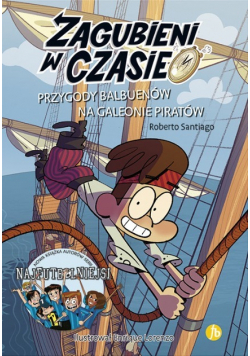 Zagubieni w czasie 4 Przygody Balbuenów na galeonie piratów
