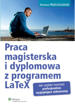 Praca magisterska i dyplomowa z programem LaTeX