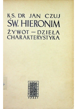 Św. Hieronim Żywot Dzieła charakterystyka