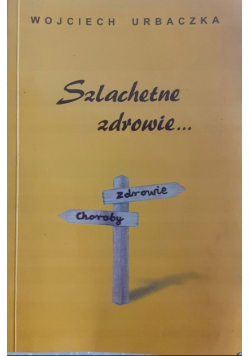 Szlachetne zdrowie…