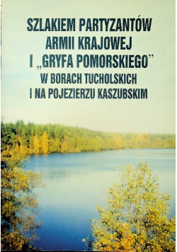 Szlakiem partyzantów Armii Krajowej i Gryfa Pomorskiego