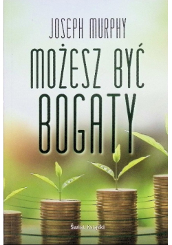 Możesz być bogaty