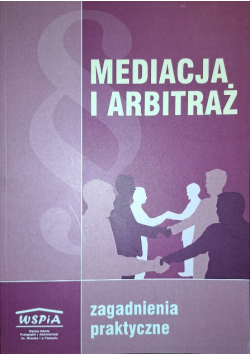 Mediacja i arbitraż. Zagadnienia praktyczne