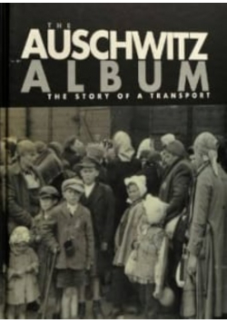 The Auschwitz Album: The Story of a Transport