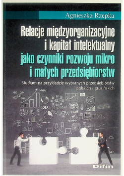 Relacje międzyorganizacyjne i kapitał intelektualny jako czynniki rozwoju mikro i małych przedsiębiorstw