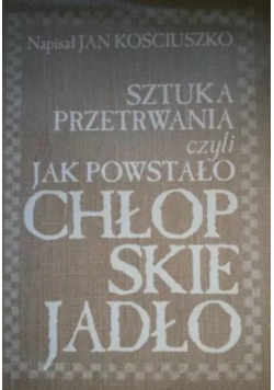 Sztuka przetrwania czyli jak powstało chłopskie jadło