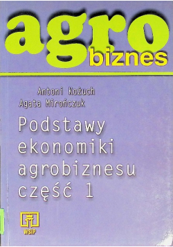 Agrobiznes Podstawy ekonomiki agrobiznesu Część 1