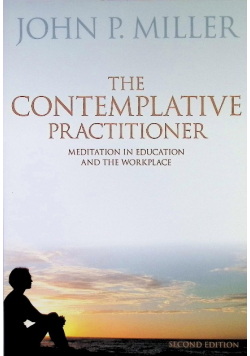 The Contemplative Practitioner: Meditation in Education and the Workplace