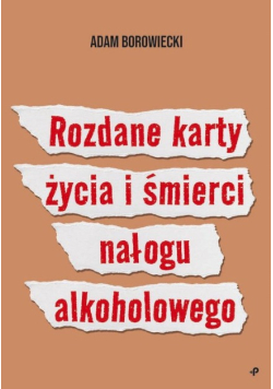 Rozdane karty życia i śmierci nałogu alkoholowego