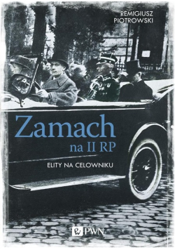 Zamach na II RP. Elity na celowniku